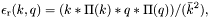 \[ \epsilon_\mathrm{r}(k,q) = (k*\Pi(k) * q*\Pi(q))/(\bar{k}^2), \]